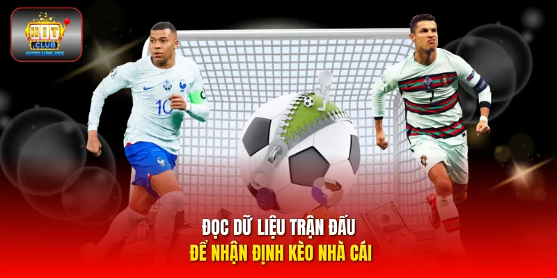 Đọc dữ liệu trận đấu để nhận định kèo nhà cái