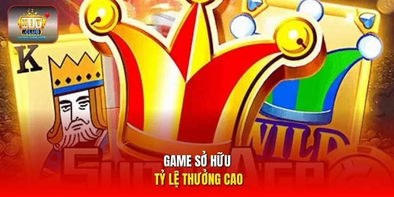 Game sở hữu tỷ lệ thưởng cao