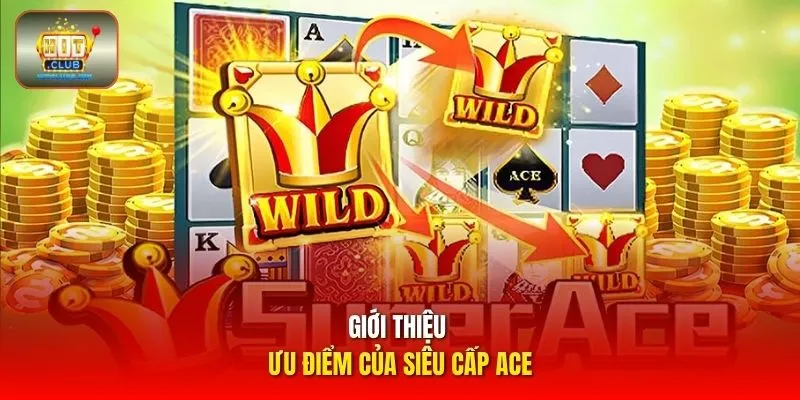 Giới thiệu ưu điểm của siêu cấp ACE